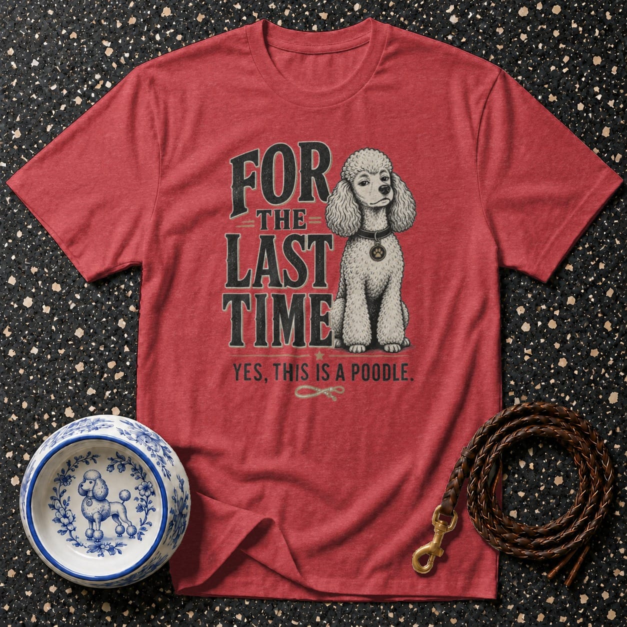 Red t-shirt with text "FOR THE LAST TIME YES, THIS IS A POODLE." and a poodle illustration.