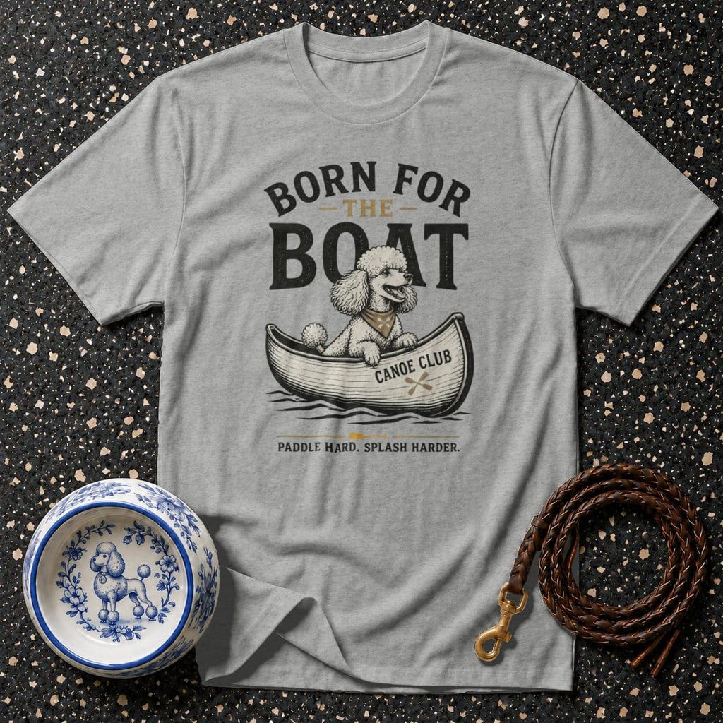Gray t-shirt with "Born for the Boat" design featuring a poodle in a canoe.