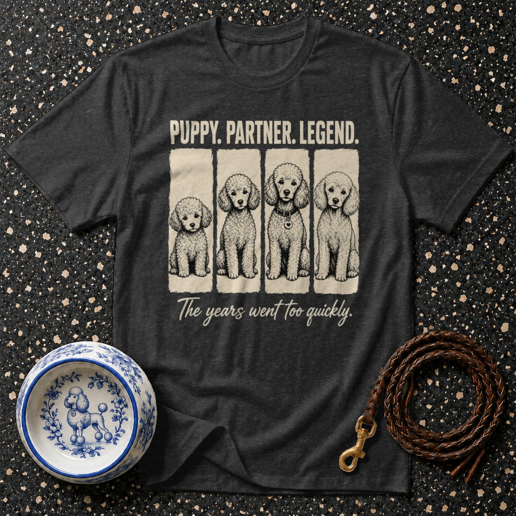 Dark t-shirt with four poodles and text "PUPPY. PARTNER. LEGEND. The years went too quickly."