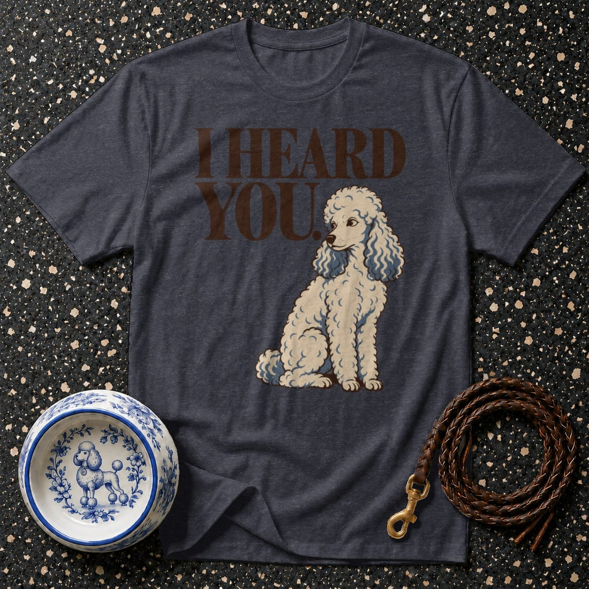 T-shirt I Heard You Poodle T-Shirt Poodle I Heard You T-Shirt | Pet Lover Apparel