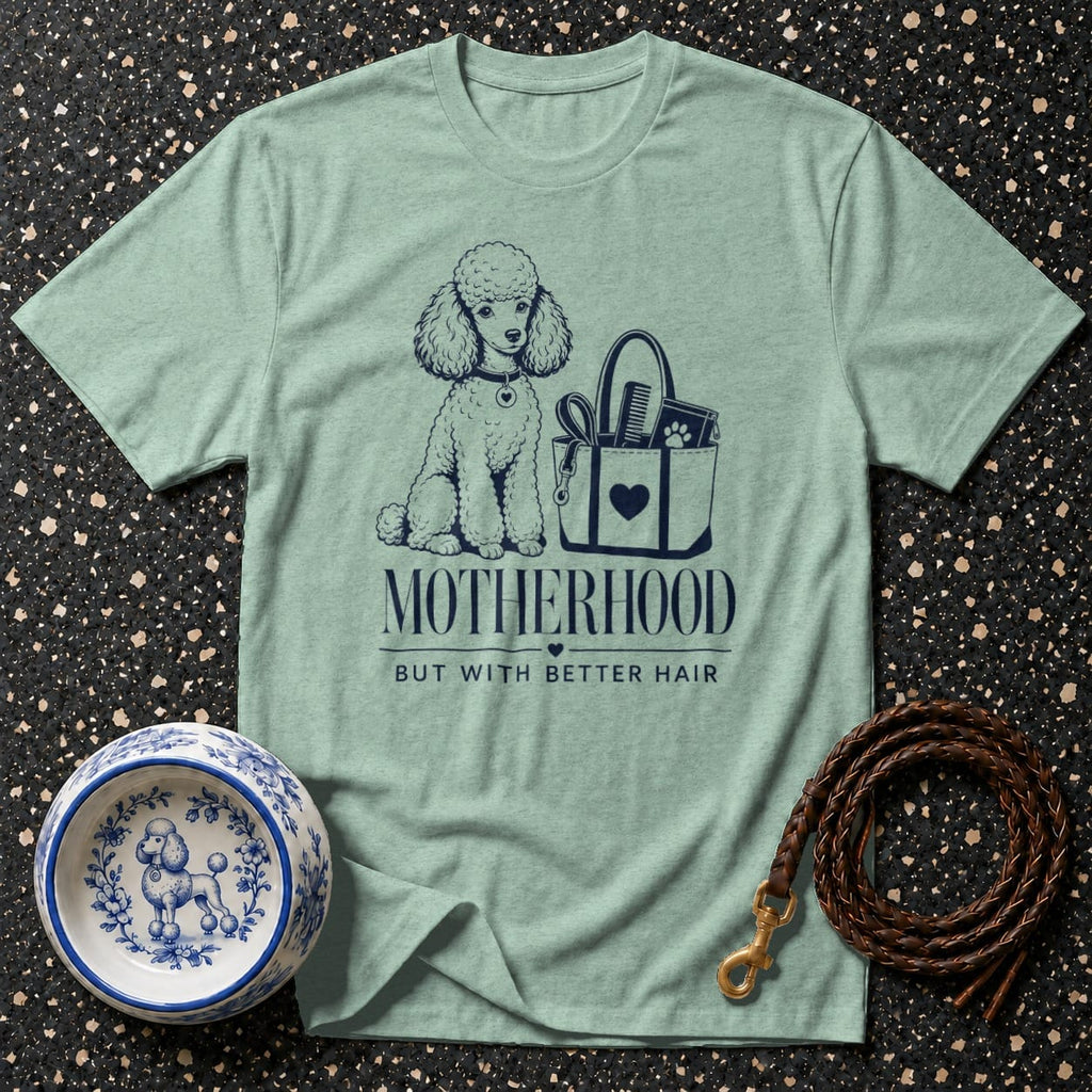 Light blue t-shirt with poodle graphic and "Motherhood But With Better Hair" text.