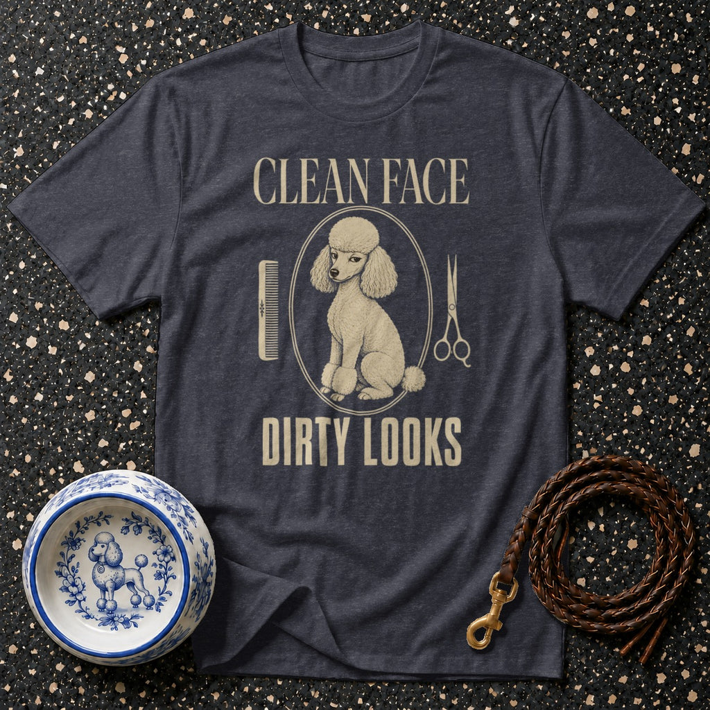 T-shirt with poodle art and text "CLEAN FACE DIRTY LOOKS".