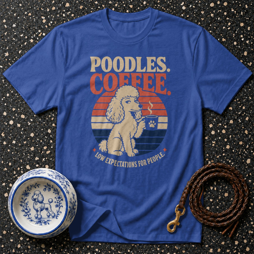 Blue t-shirt with "Poodles. Coffee. Low Expectations For People." text and poodle graphic.