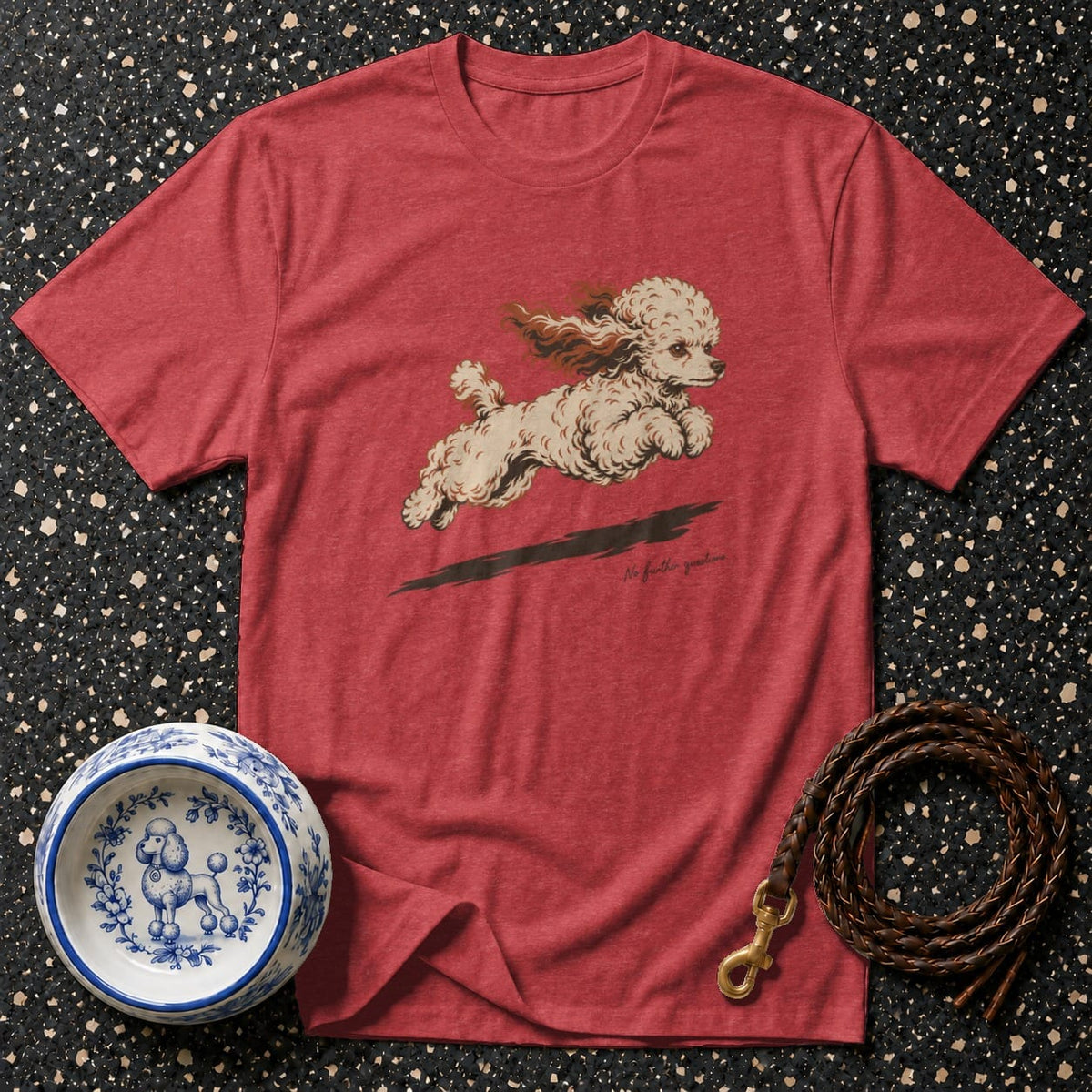 Red t-shirt with a graphic of a poodle jumping and the text "No further questions."