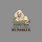 T-shirt Poodle Mom Cozy Home T-Shirt Poodle Mom T-Shirt | Home Is Where My Poodle Is