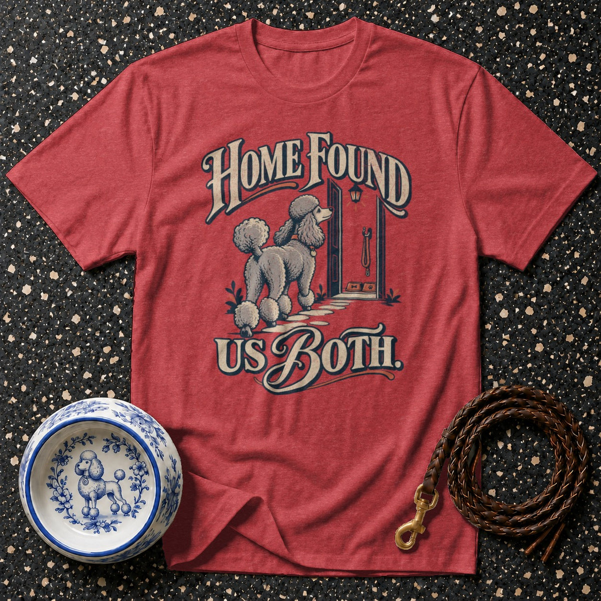 Home Found Us Both Poodle T-Shirt