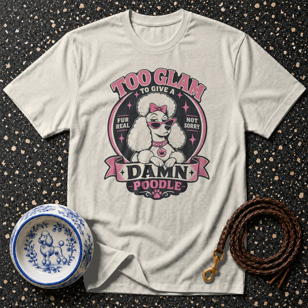 White t-shirt with a poodle graphic reading "Too Glam to Give a Damn Poodle."