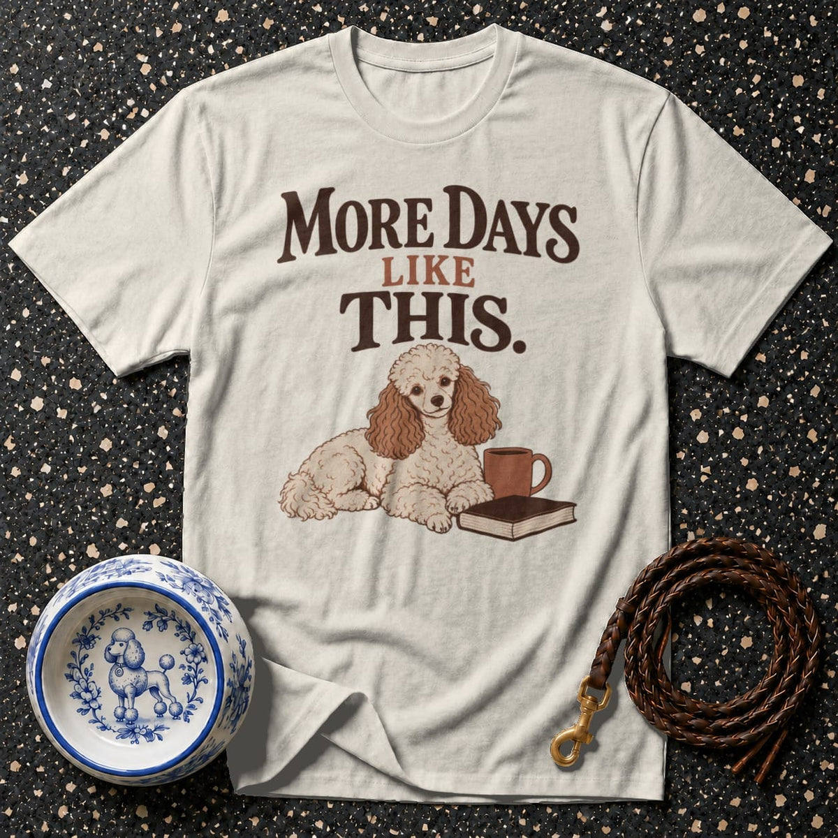 T-shirt More Days Like This Poodle T-Shirt Poodle "More Days Like This" T-Shirt | Cozy Canine Apparel
