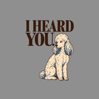 T-shirt I Heard You Poodle T-Shirt Poodle I Heard You T-Shirt | Pet Lover Apparel
