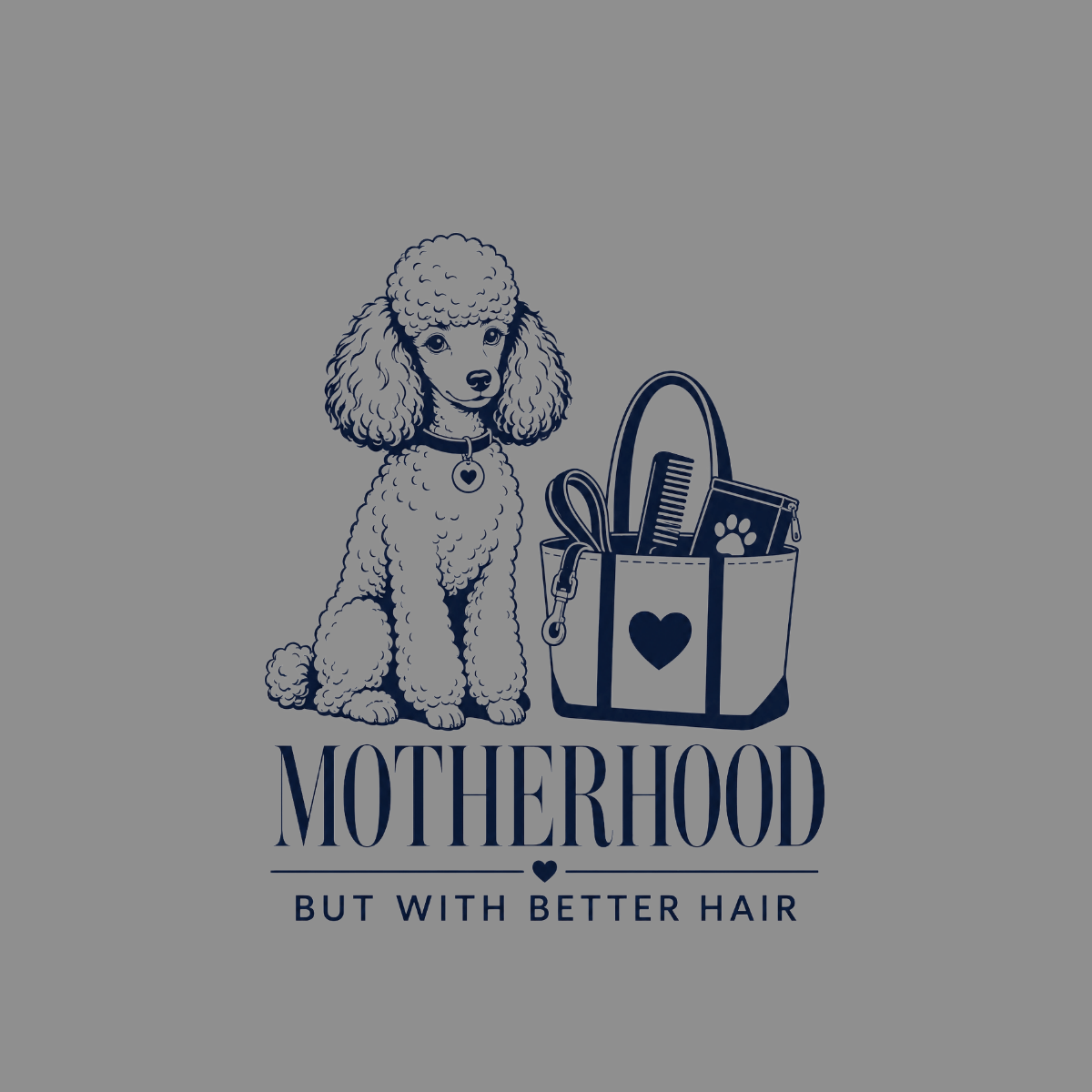Poodle and grooming bag with text "Motherhood But With Better Hair".
