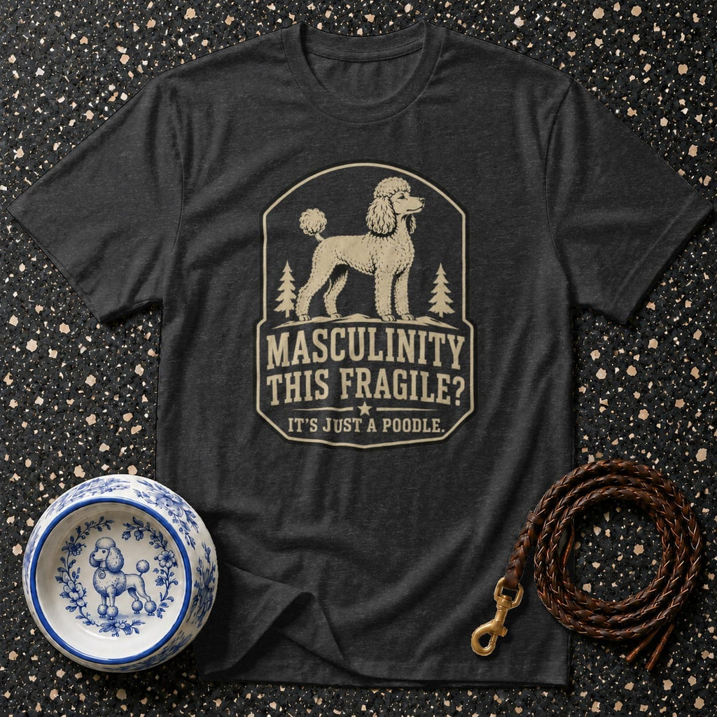 Dark t-shirt with a poodle graphic and the text "MASLINITY THIS FRAGILE? IT'S JUST A POODLE."