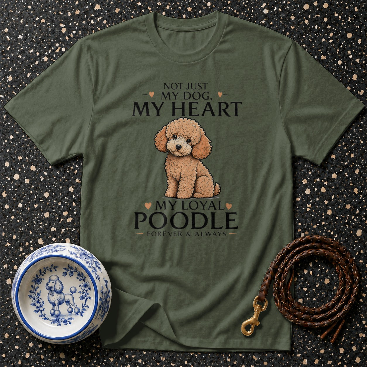 Olive green t-shirt with a cartoon poodle and text: "Not just my dog, my heart. My loyal poodle. Forever & always."