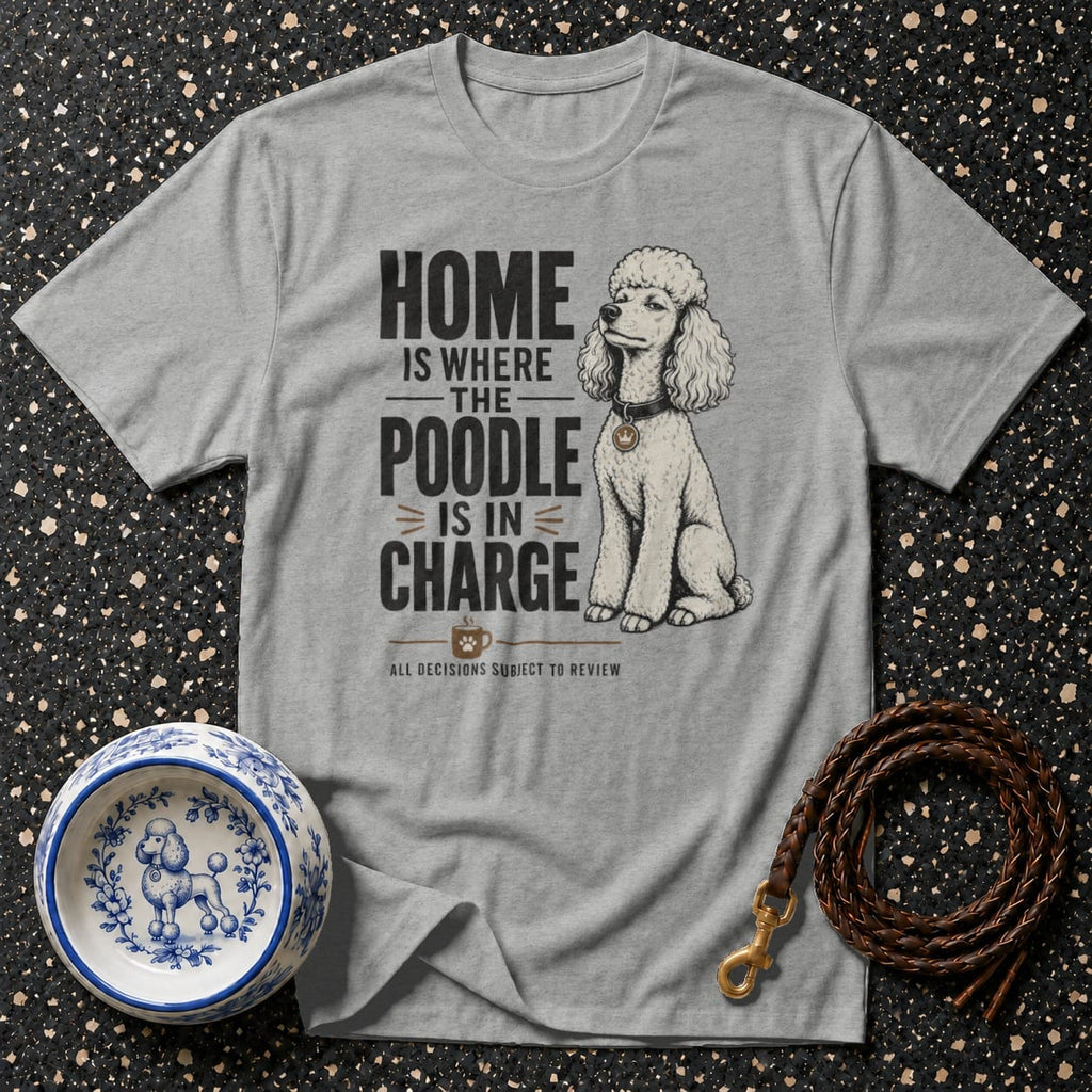 Grey t-shirt with poodle graphic and text "Home is where the poodle is in charge".