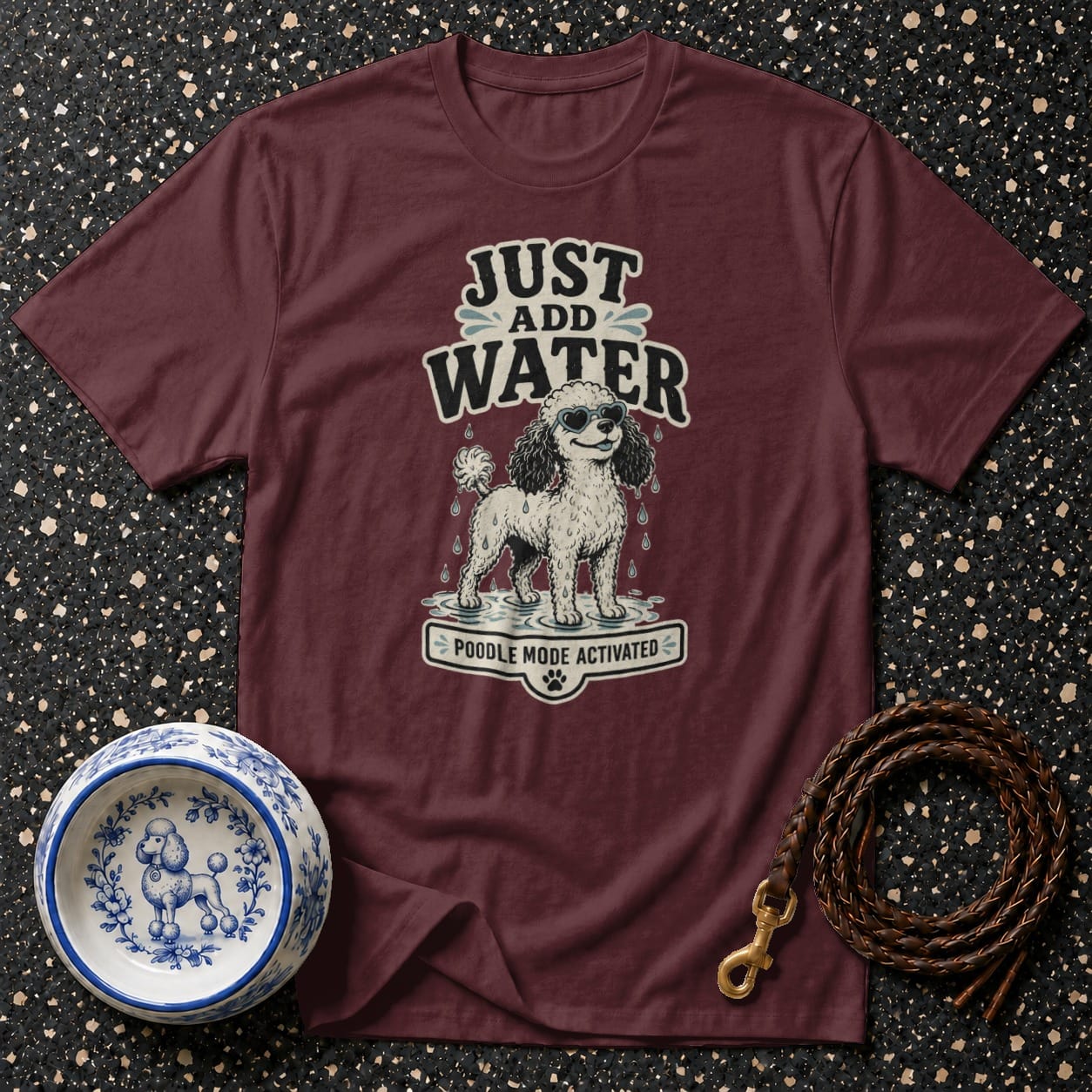 Maroon t-shirt with graphic of poodle in water with text "JUST ADD WATER"