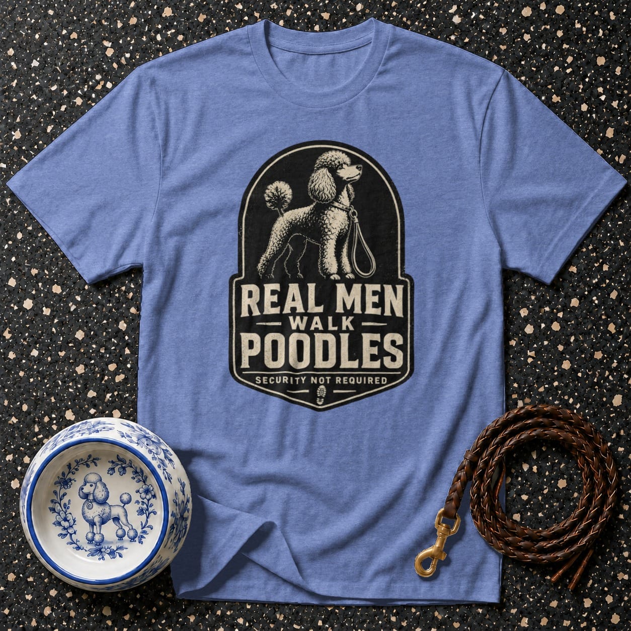 Blue t-shirt with graphic "Real Men Walk Poodles Security Not Required".