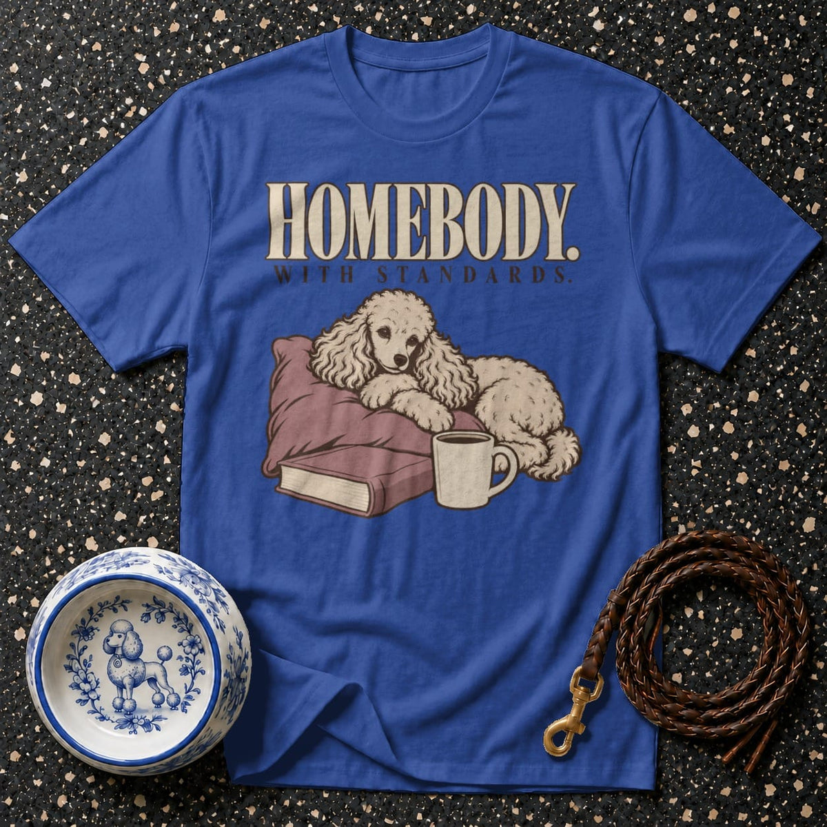 T-shirt Homebody With Standards Poodle T-Shirt Homebody With Standards T-Shirt | Poodle Comfort