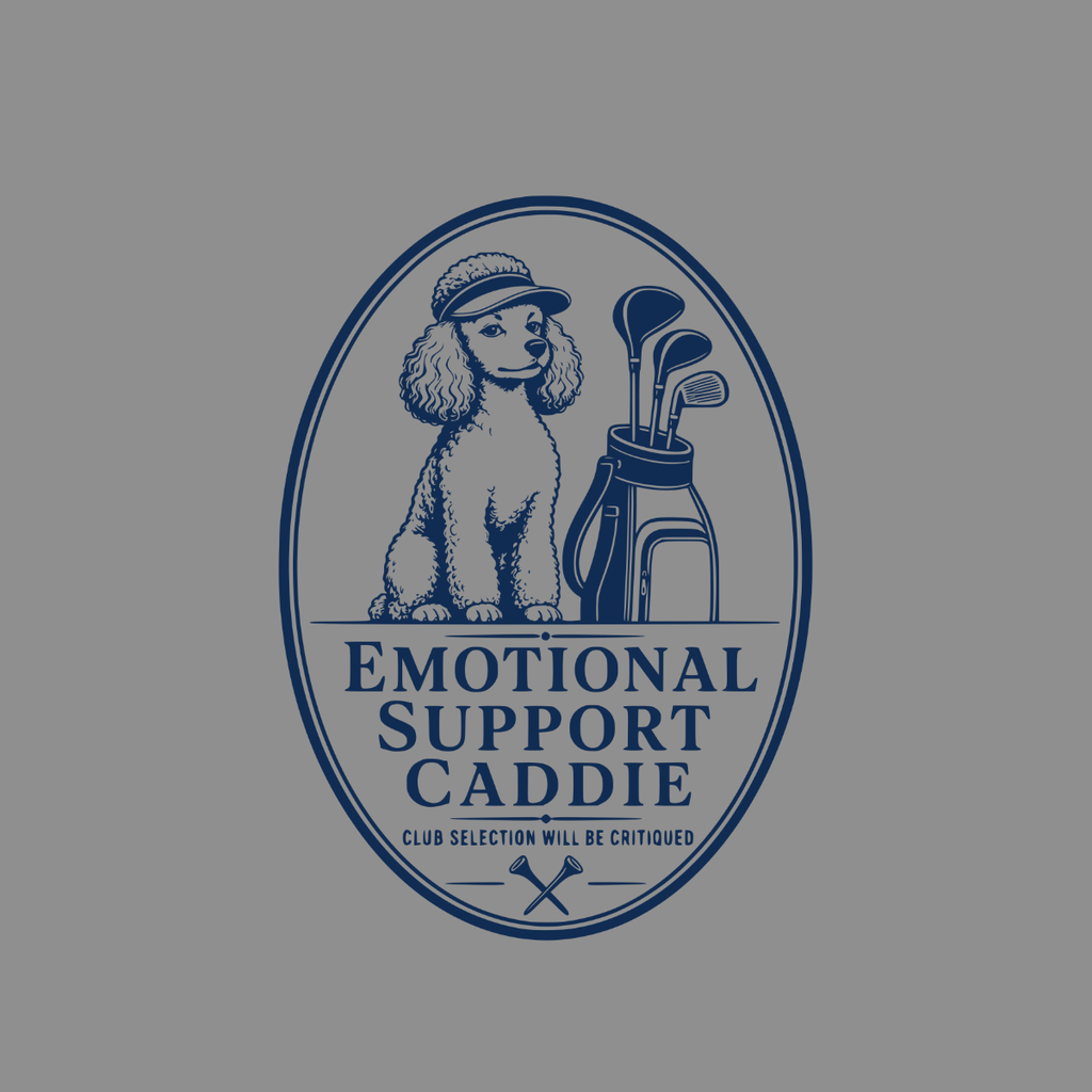 Poodle wearing a cap sits beside a golf bag with clubs; oval logo reads "Emotional Support Caddie", "Club Selection Will Be Critiqued".