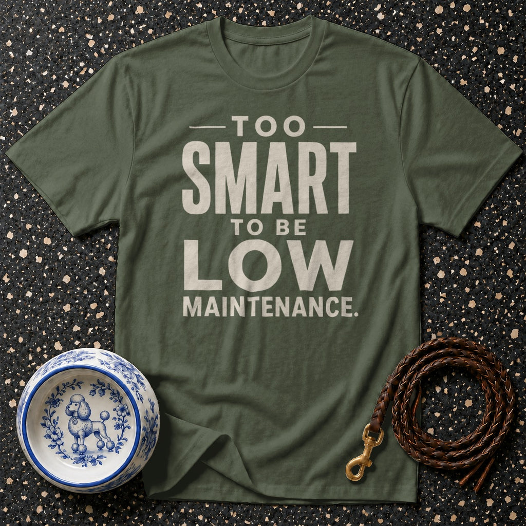 Olive green t-shirt with "Too Smart to Be Low Maintenance" text, dog bowl, and leash.