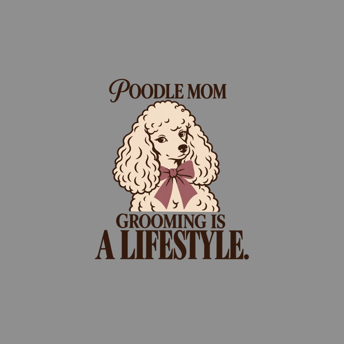 T-shirt Poodle Mom Grooming Lifestyle T-Shirt Poodle Mom T-Shirt | Grooming Is A Lifestyle