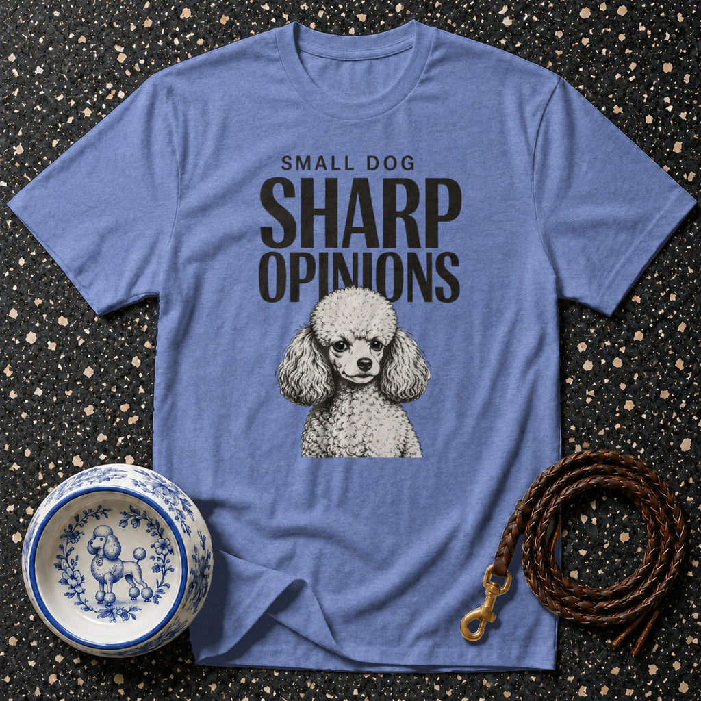T-shirt with "SMALL DOG SHARP OPINIONS" text and poodle illustration.