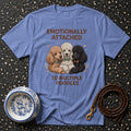 Poodle Love: Emotionally Attached Graphic T-Shirt Emotionally Attached to Poodles T-Shirt | Poodle Lover Gift
