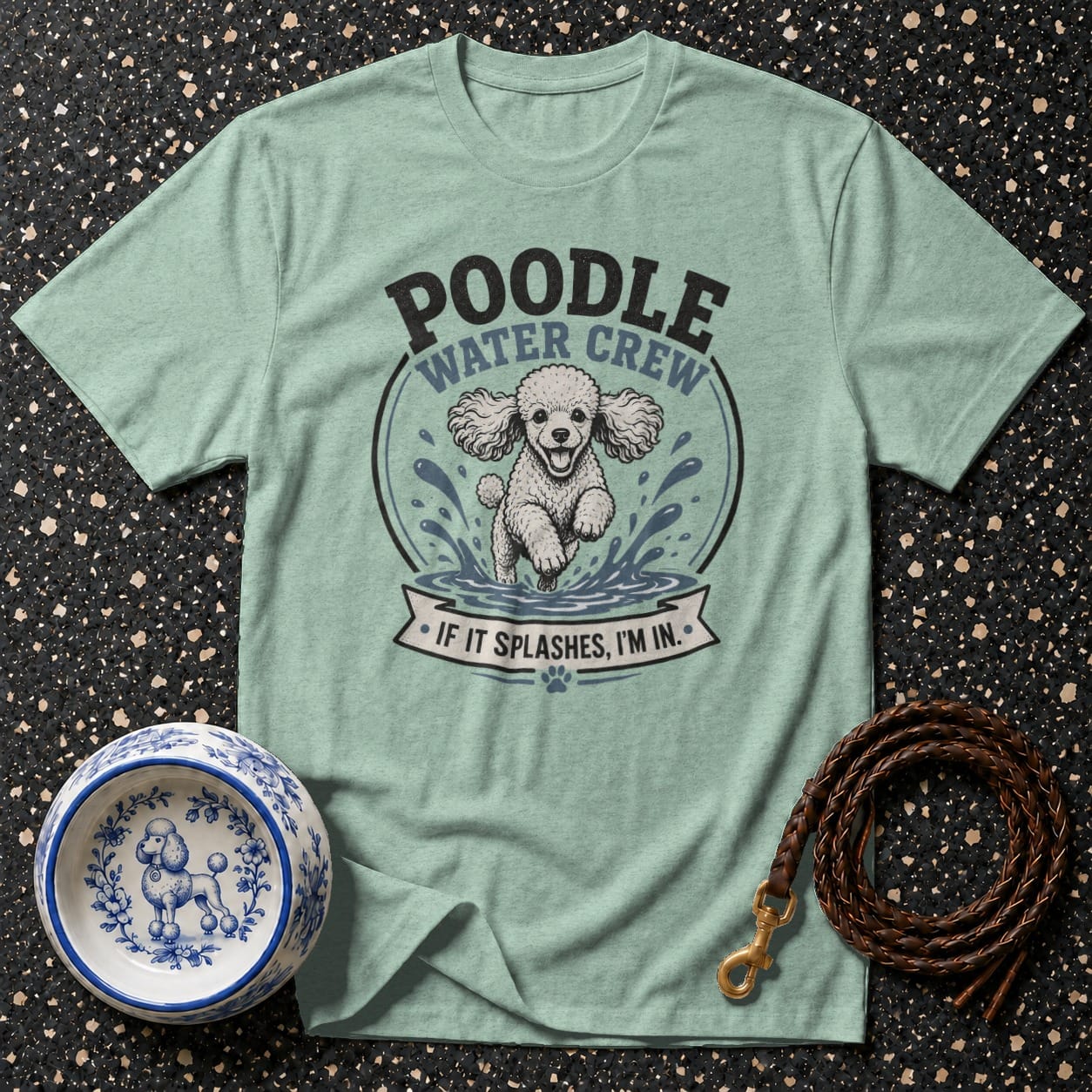 Light green t-shirt with a poodle graphic: "POODLE WATER CREW IF IT SPLASHES, I'M IN."