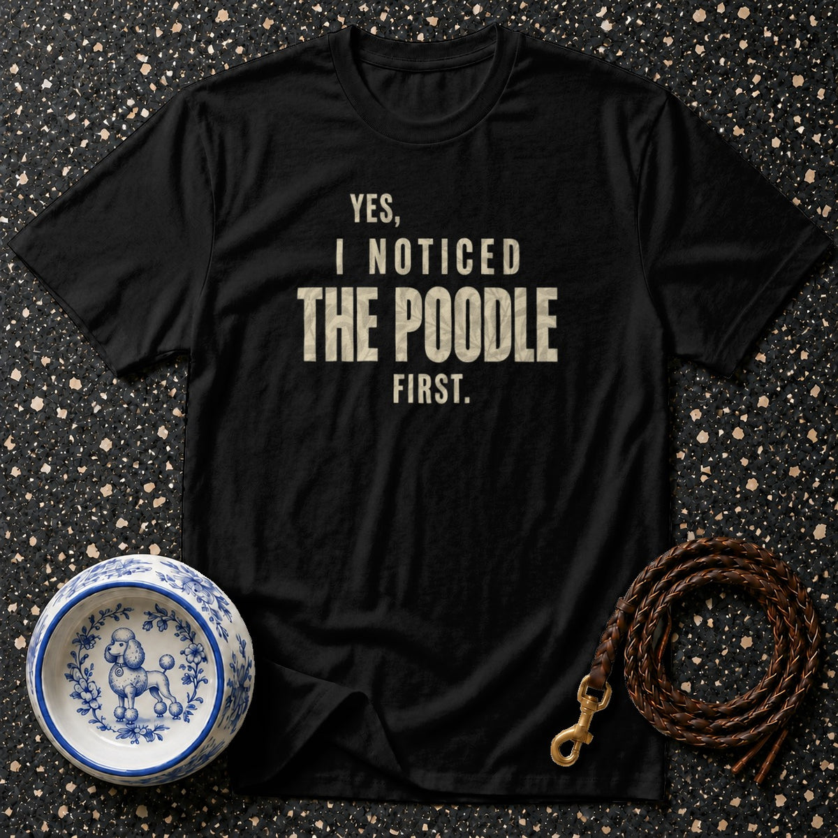 Black t-shirt with "Yes, I Noticed The Poodle First." text and poodle bowl.
