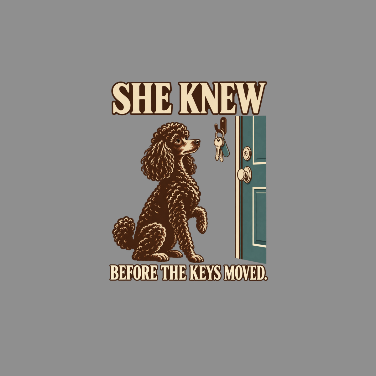 Brown poodle sitting by a door, looking at keys. Text reads "SHE KNEW BEFORE THE KEYS MOVED."