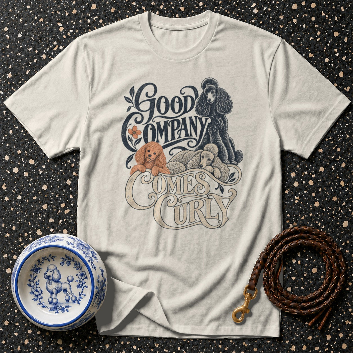 Good Company Comes Curly Poodle T-Shirt