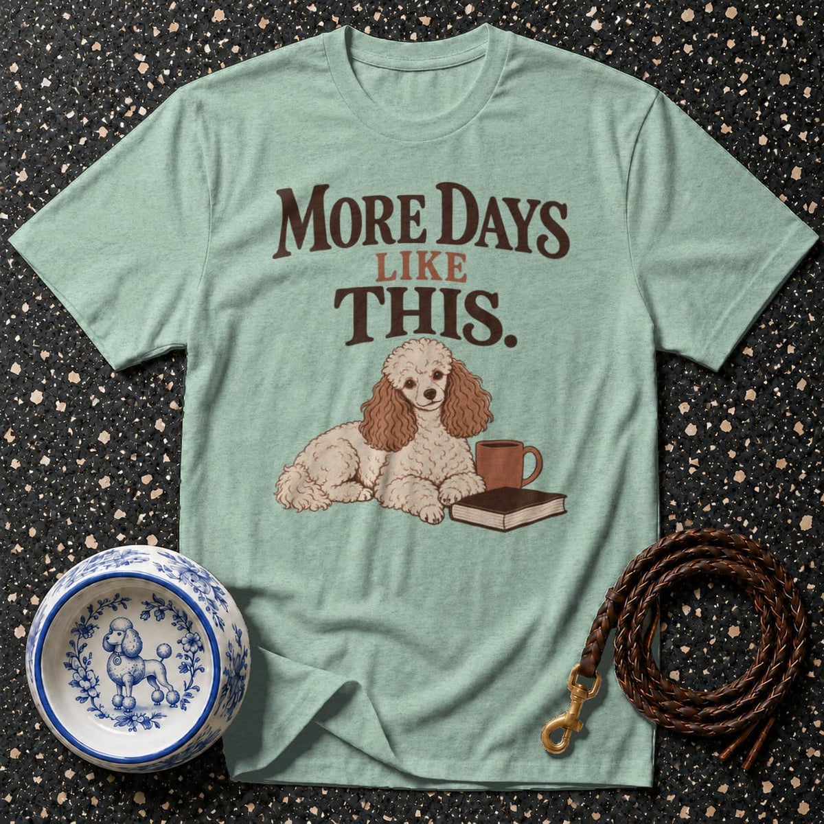 T-shirt More Days Like This Poodle T-Shirt Poodle "More Days Like This" T-Shirt | Cozy Canine Apparel