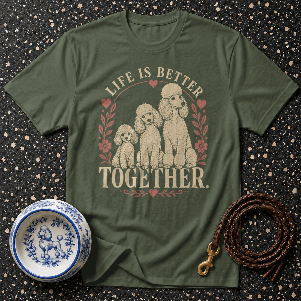 Green t-shirt with poodles and the text "Life is Better Together".