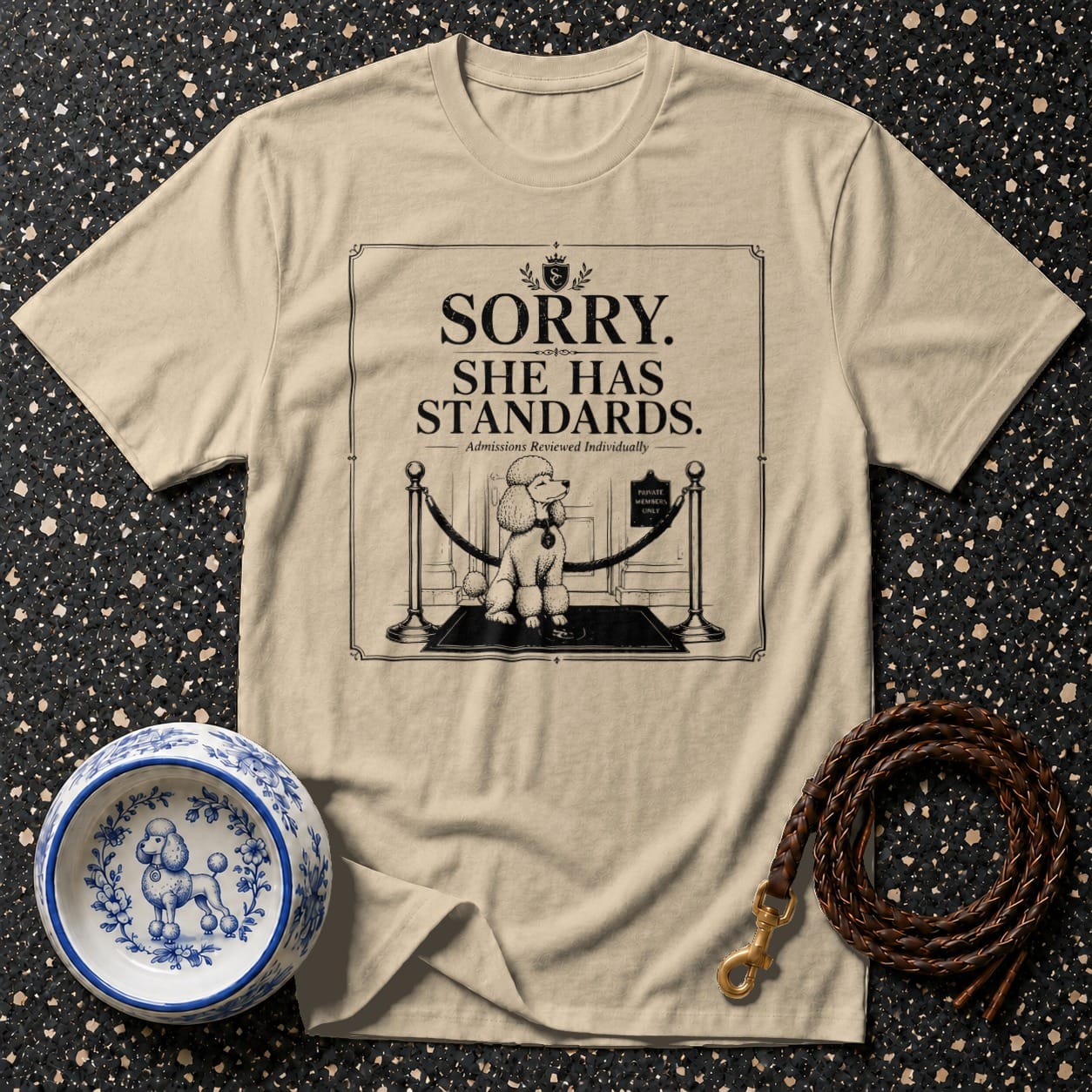 T-shirt with a poodle graphic reading "SORRY. SHE HAS STANDARDS."