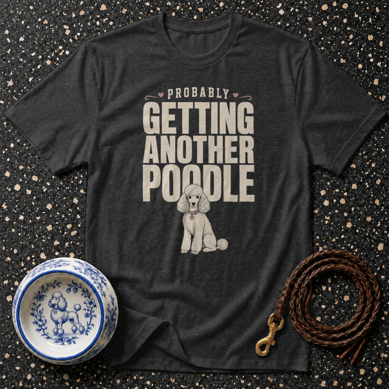 Dark gray t-shirt with "Probably Getting Another Poodle" text and poodle graphic.