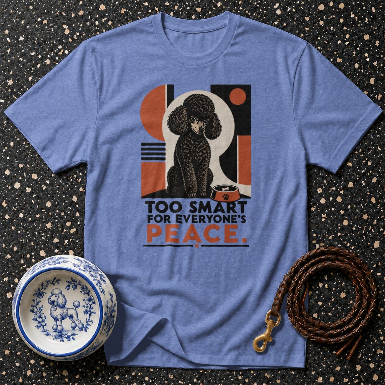 Blue t-shirt with black poodle graphic and "Too Smart For Everyone's Peace" text.