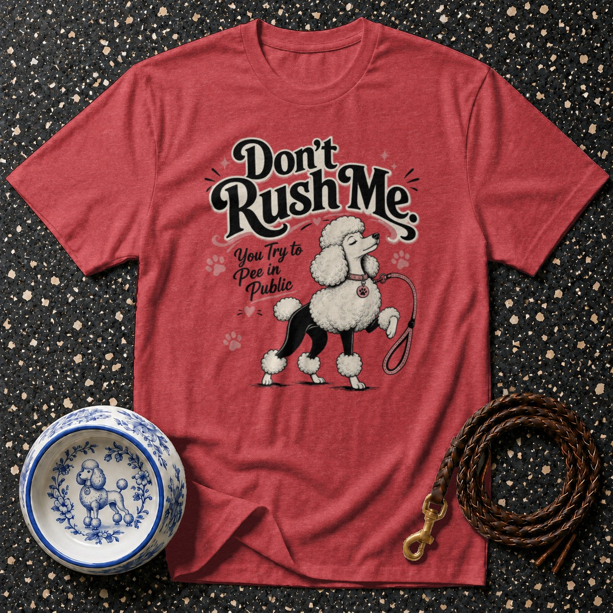 Red graphic tee with poodle and text "Don't Rush Me. You Try to Pee in Public."