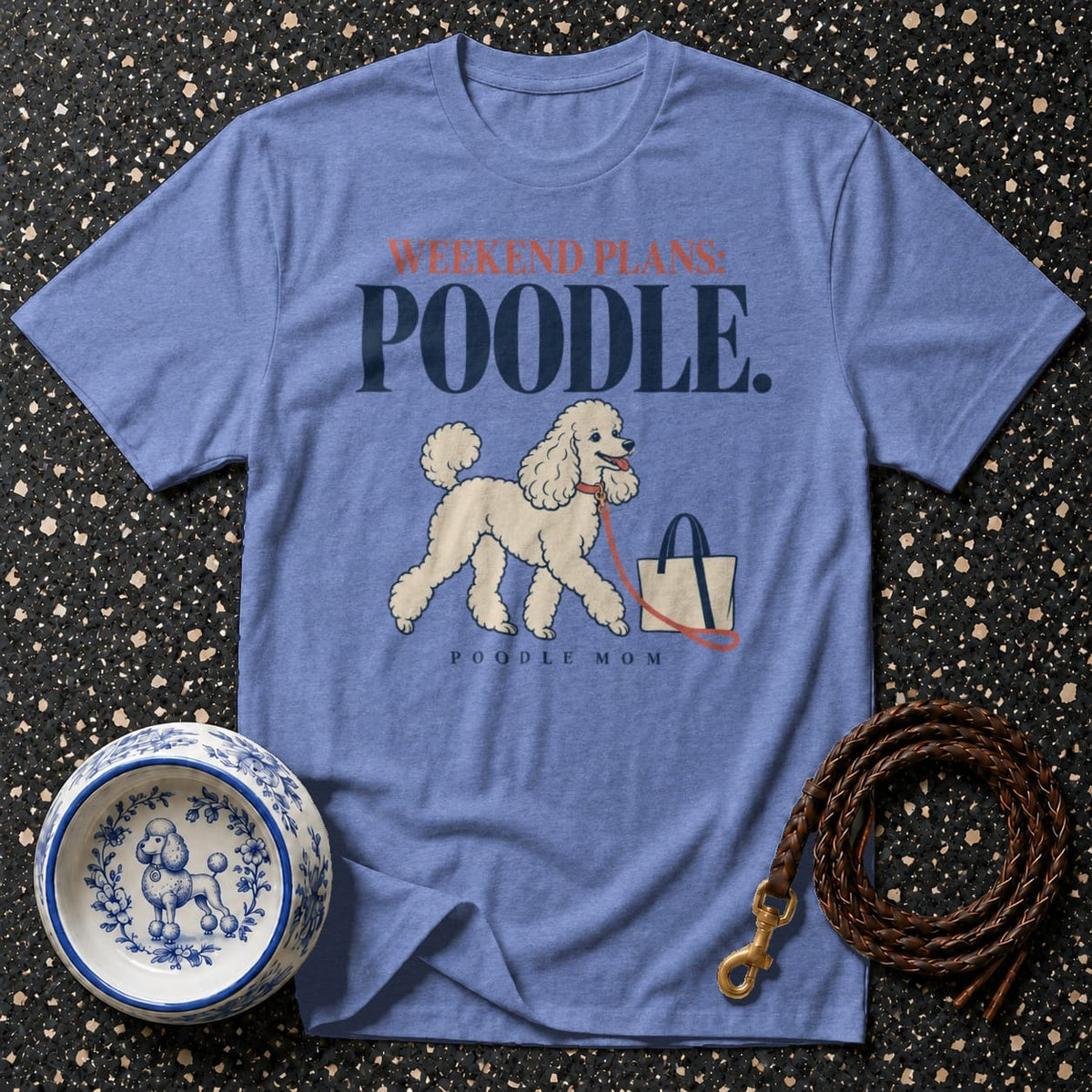 T-shirt Weekend Plans Poodle T-Shirt Poodle Mom Weekend Plans T-Shirt | Premium Apparel