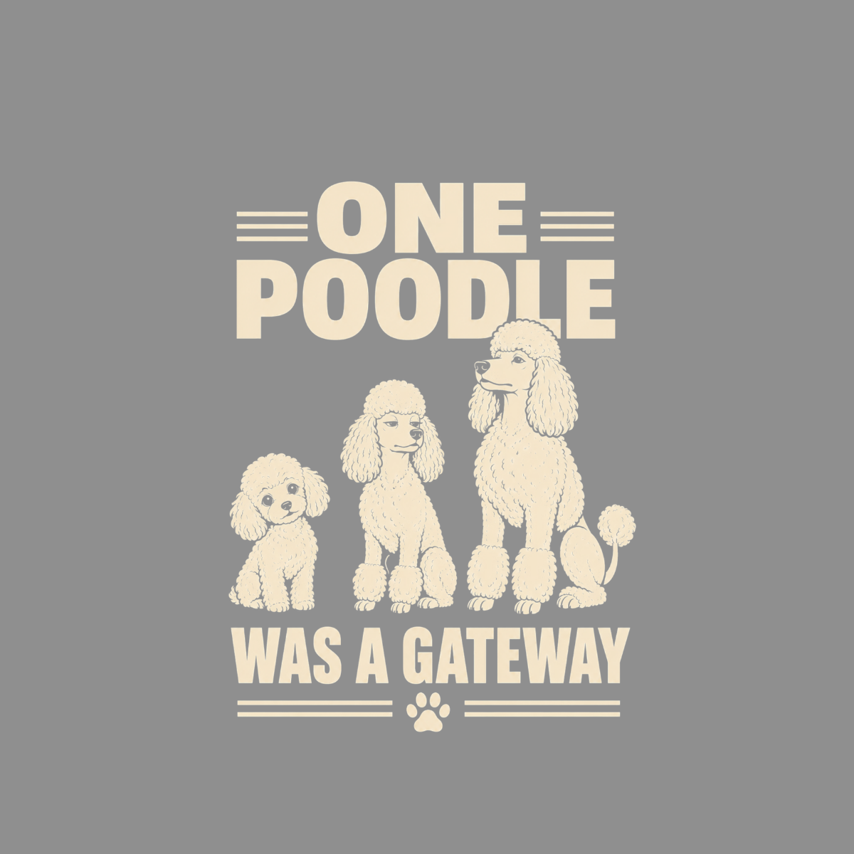 Three poodles of increasing size sit below text reading "ONE POODLE WAS A GATEWAY".