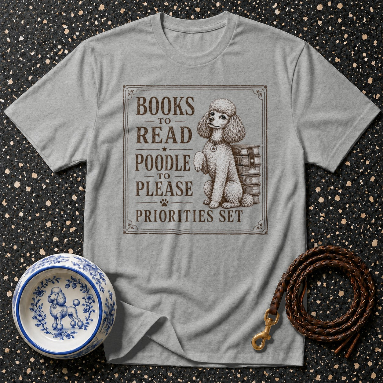 Grey t-shirt with "Books to Read, Poodle to Please, Priorities Set" text and poodle graphic.