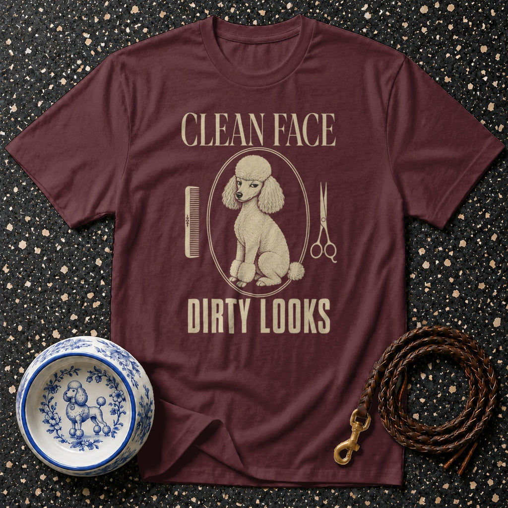 Maroon t-shirt with a poodle, comb, scissors, and text "CLEAN FACE DIRTY LOOKS".