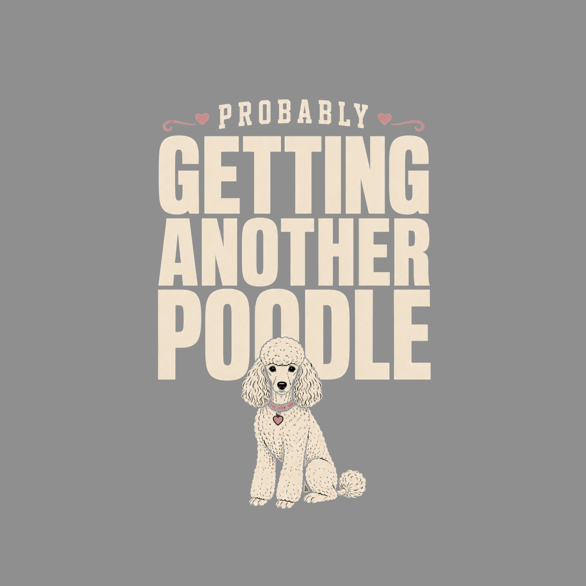Probably getting another poodle text with white poodle illustration.