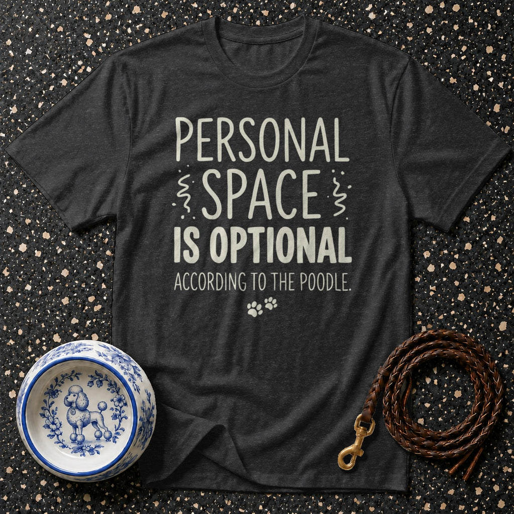 Dark t-shirt with "Personal Space Is Optional According To The Poodle" text.