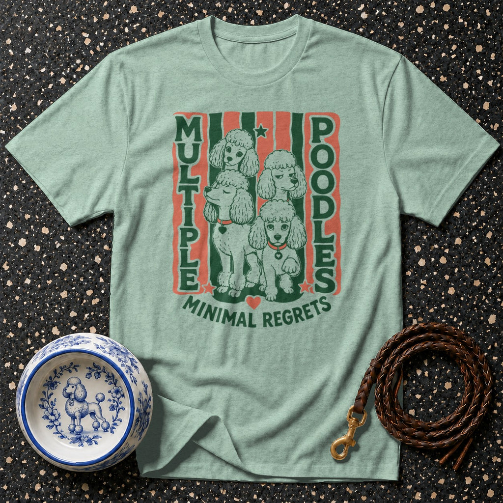 T-shirt with "Multiple Poodles Minimal Regrets" text and cartoon poodles.
