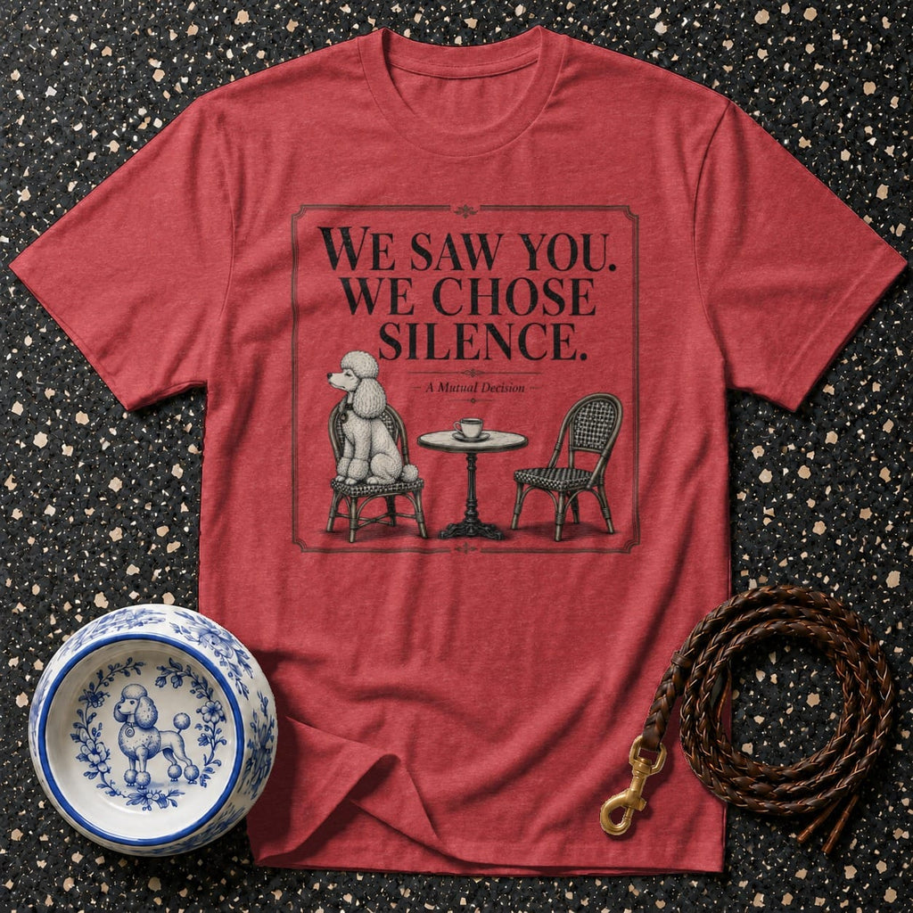 Red t-shirt with graphic: "WE SAW YOU. WE CHOSE SILENCE. A Mutual Decision."