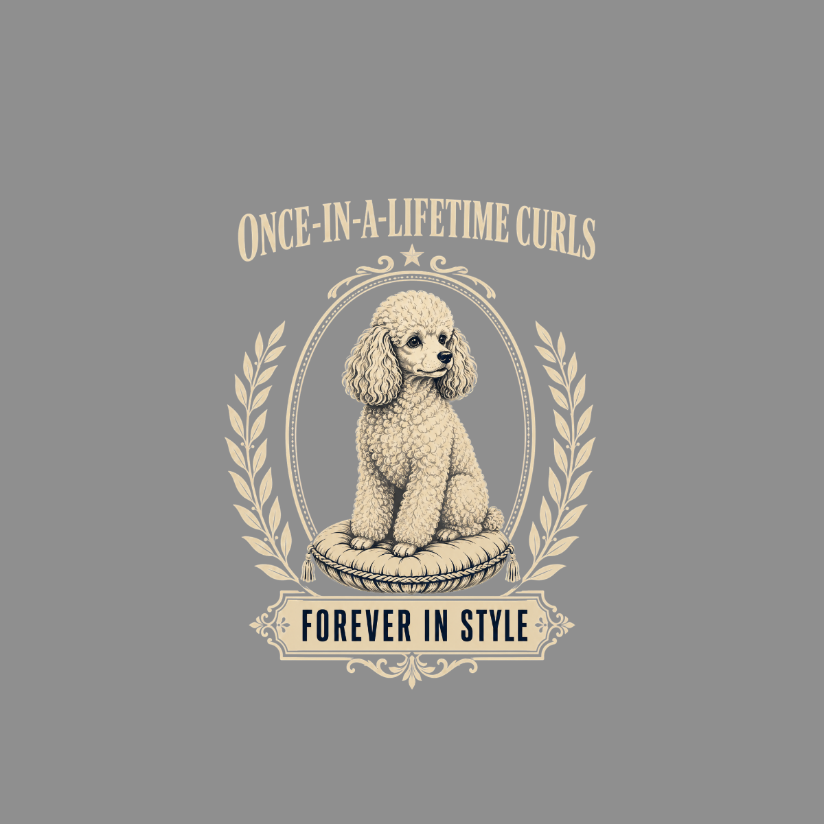 Poodle on cushion within laurel wreath, with text "Once-in-a-Lifetime Curls" and "Forever in Style".