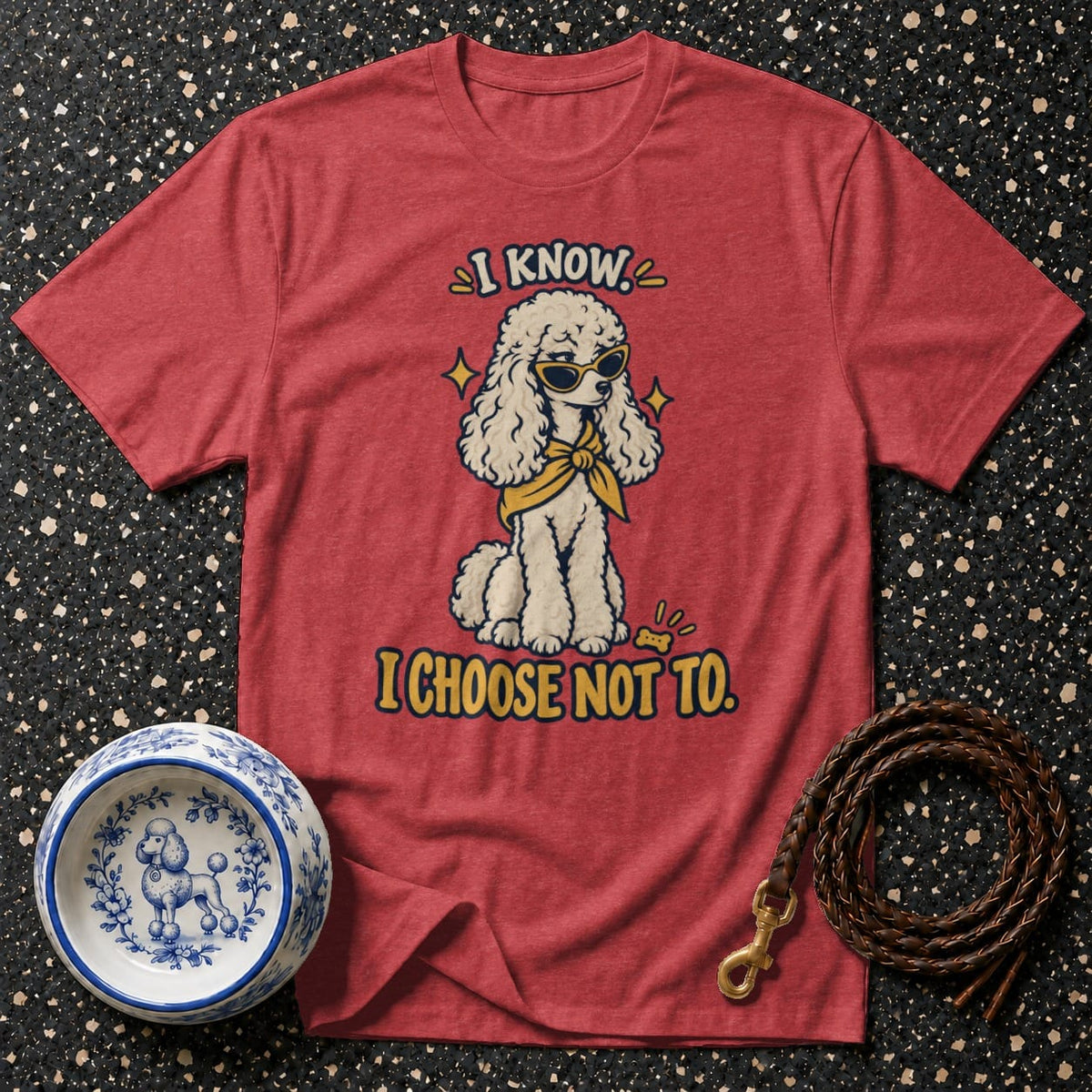 T-shirt Sassy Poodle Attitude T-Shirt I Know I Choose Not To Poodle T-Shirt | Cool Dog Apparel