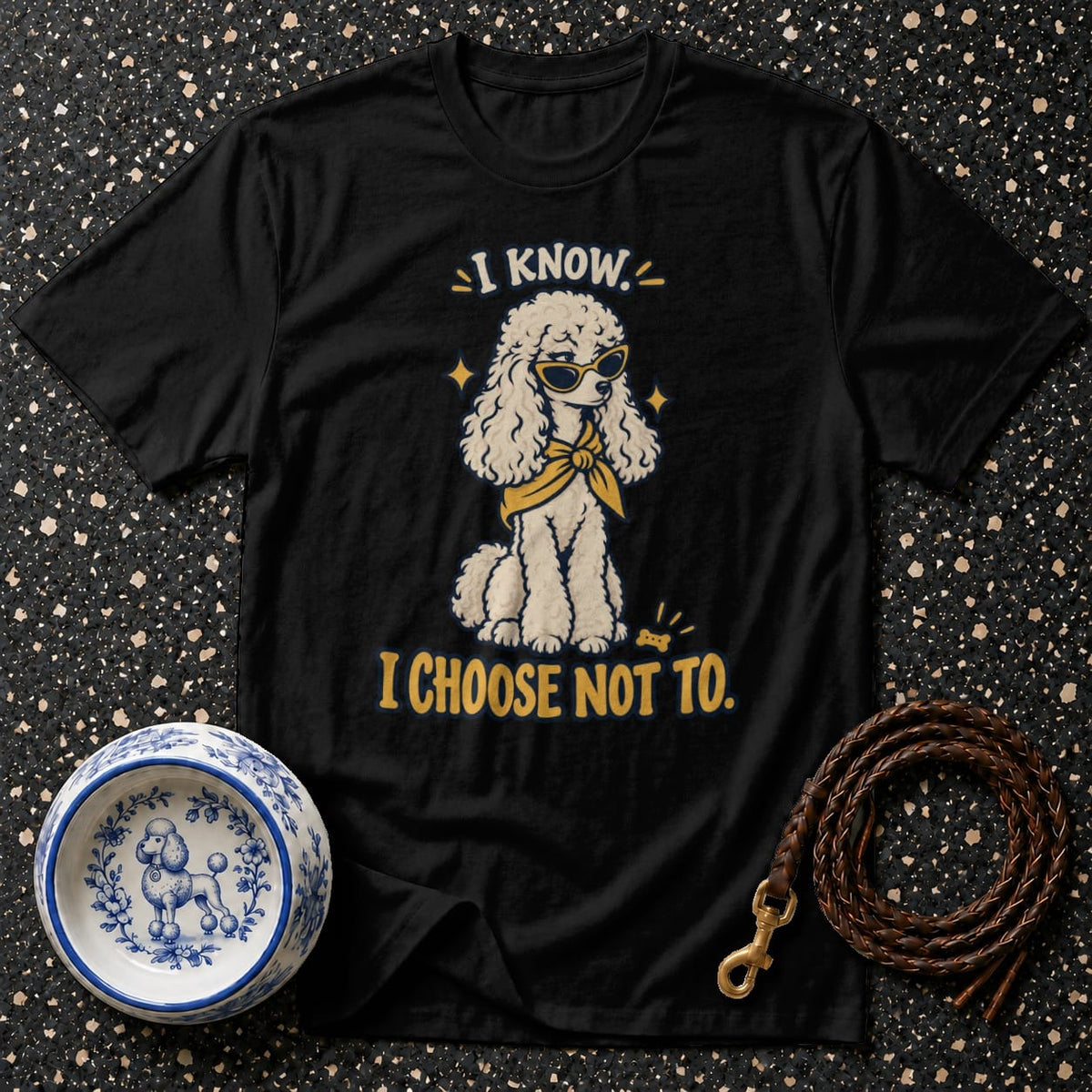 T-shirt Sassy Poodle Attitude T-Shirt I Know I Choose Not To Poodle T-Shirt | Cool Dog Apparel