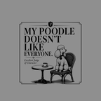 Poodle sitting at a table with text "MY POODLE DOESN'T LIKE EVERYONE."