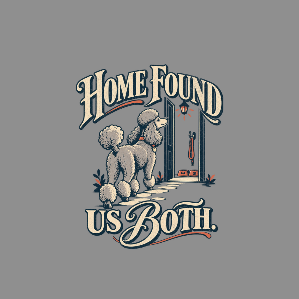 Home Found Us Both Poodle T-Shirt