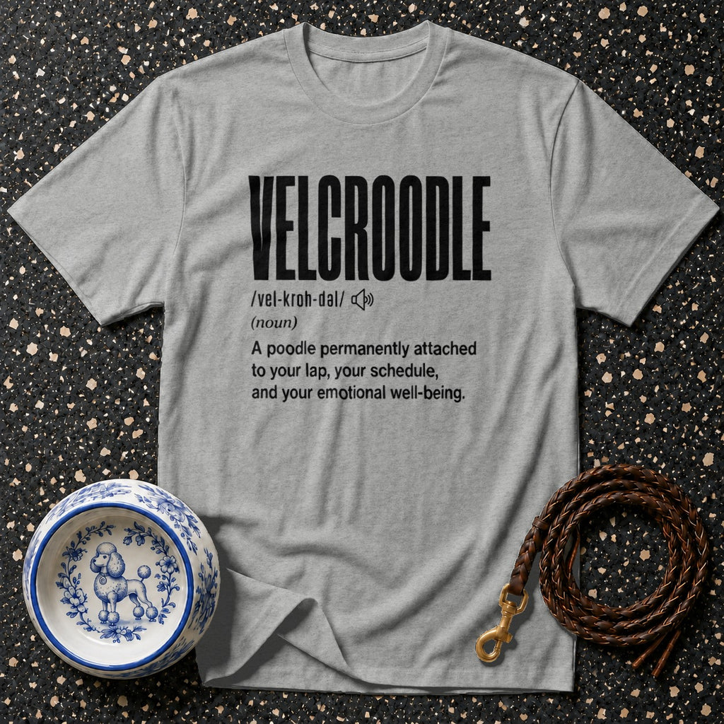 Grey t-shirt with "VELCROODLE" definition: A poodle attached to your lap.