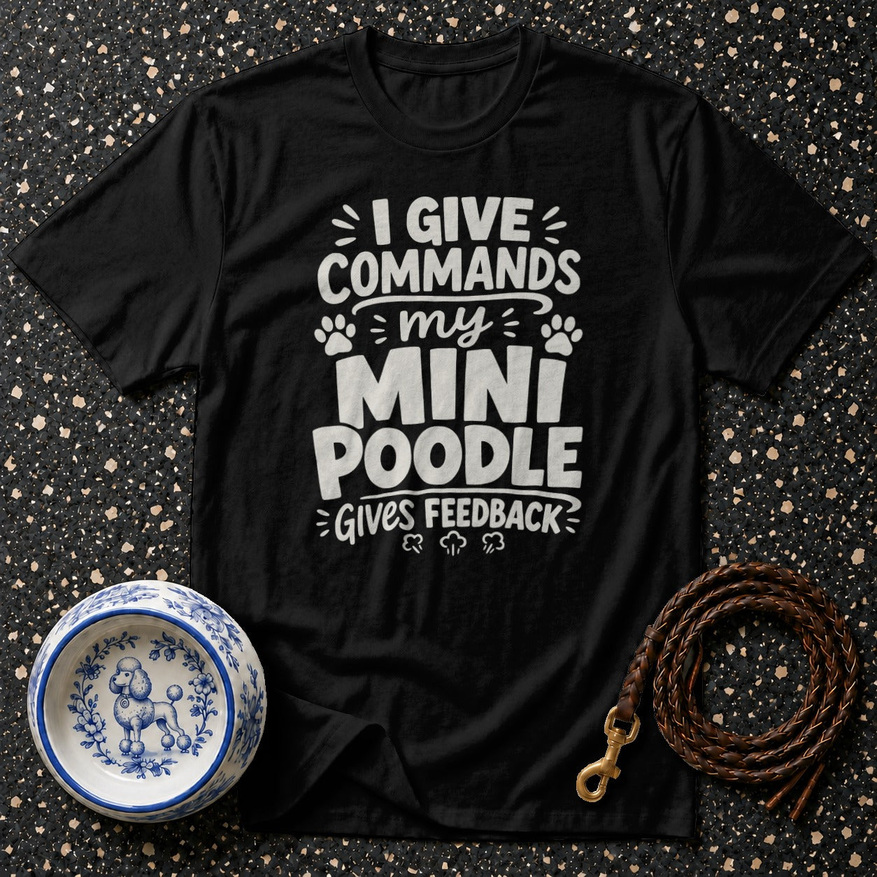 Black t-shirt with text "I GIVE COMMANDS my MINI POODLE GIVES FEEDBACK".
